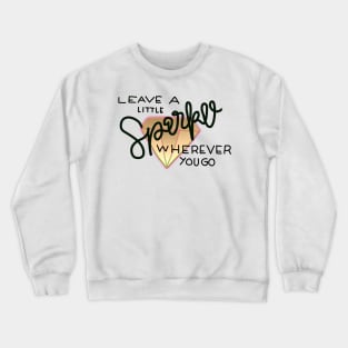 Leave a little Sparkle wherever you go Crewneck Sweatshirt